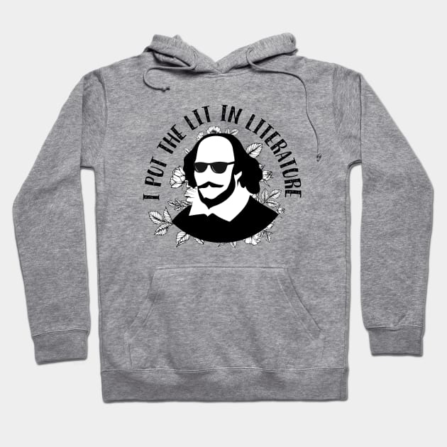 Cool Shakespeare - I Put the Lit in Literature Hoodie by teamasthers